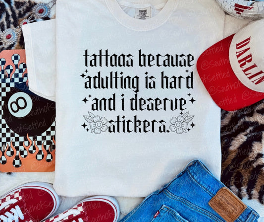 I Deserve Stickers Tattoo Tee