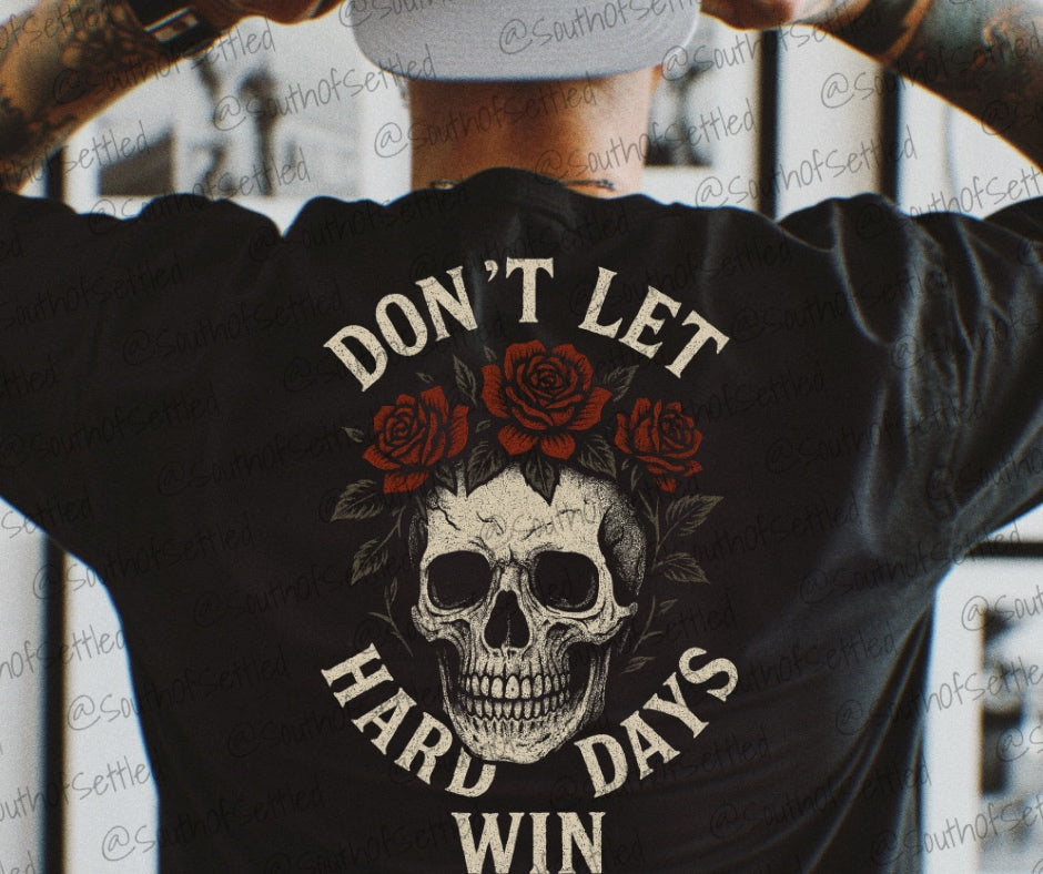 Don’t Let Hard Days Win Tee